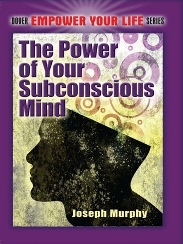 The Power of Your Subconscious Mind (Dover Empower Your Life)