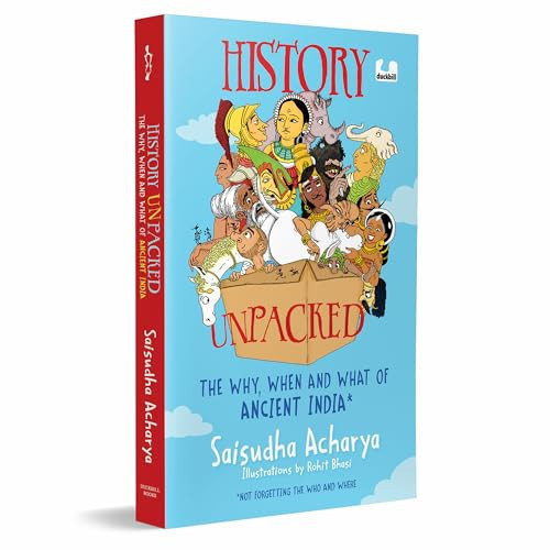 History Unpacked The Why, when and what of Ancient India