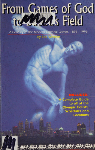From Games of God to Bubba's Field A Century of the Modern Olympic Games, 1896-1996