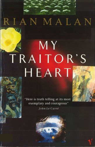 My Traitor's Heart Blood and Bad Dreams : a South African Explores the Madness in His Country, His Tribe and Himself