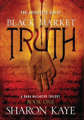 Black Market Truth: The Aristotle Quest, Book 1: A Dana McCarter Trilogy (Aristotle Quest: A Dana McCarter Trilogy) (Volume 1)