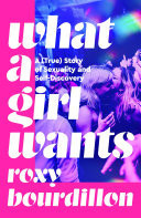 What a Girl Wants A (True) Story of Sexuality and Self-discovery