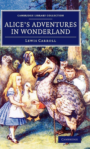 Alice's Adventures in Wonderland (Cambridge Library Collection - Fiction and Poetry)