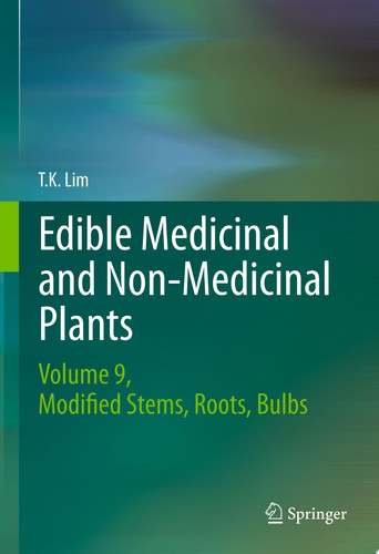 Edible Medicinal and Non Medicinal Plants Volume 9, Modified Stems, Roots, Bulbs