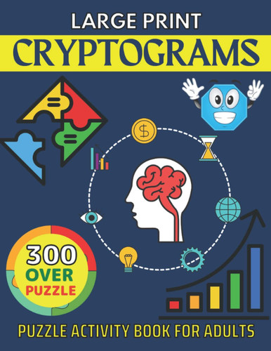 Large Print Cryptograms Puzzle Activity Book For Adults: Large Print Cryptoquotes for Adults & Senior (Cryptogram Activity Puzzle Book For Owman)
