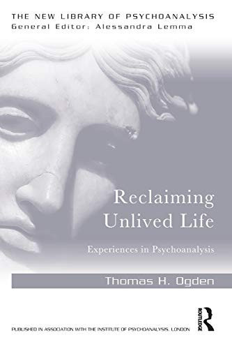 Reclaiming Unlived Life Experiences in Psychoanalysis