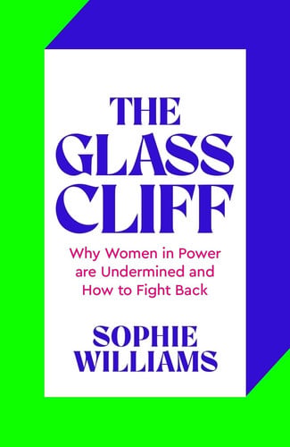 The Glass Cliff Why Women in Power Are Undermined - and How to Fight Back