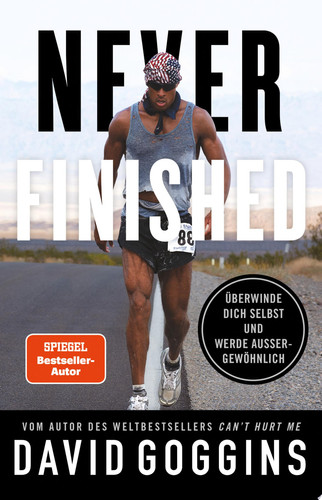 Never Finished Überwinde dich selbst und werde außergewöhnlich. Deutsche Ausgabe. Vom Autor des Weltbestsellers »Can't Hurt Me«