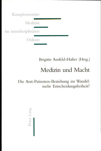 Medizin und Macht die Arzt-Patienten-Beziehung im Wandel: mehr Entscheidungsfreiheit?