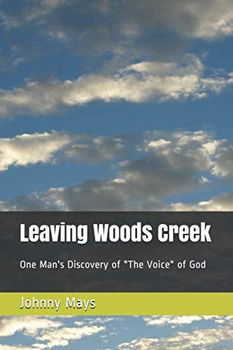 Leaving Woods Creek One Man's Discovery of the Voice of God