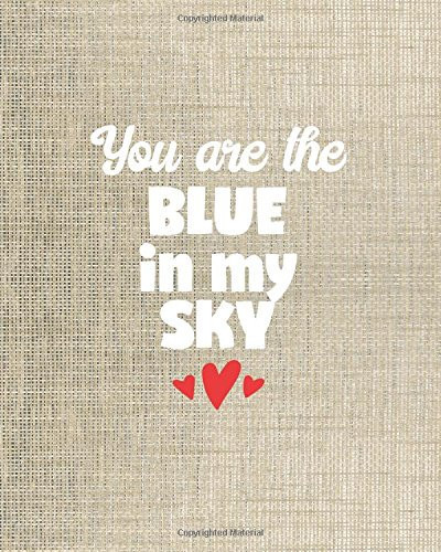 Cute Journal Notebook - You Are the Blue in My Sky - 8x10 Notebook Dot Grid Journal Paper Cute Positive Love Journal for Women and Girls with Bullet Paper Puns in a Dot Grid Notebook