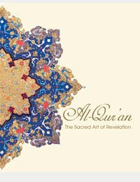 Al-Qurʼan The Sacred Art of Revelation : from the Collection of the Islamic Arts Museum Malaysia