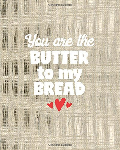 Cute Journals for Teens - You Are the Butter to My Bread - 8x10 Notebook Dot Grid Journal Paper Cute Positive Love Journal for Women and Girls with Bullet Paper Puns in a Dot Grid Notebook