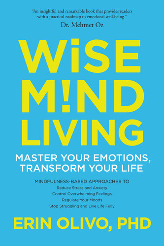 Wise Mind Living Master Your Emotions, Transform Your Life