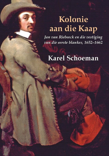 Jan van Riebeeck en die vestiging van die eerste blankes, 1652-1662 - Karel Schoeman