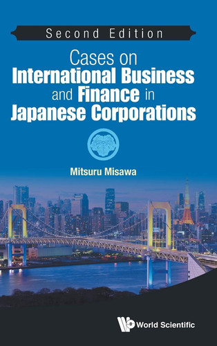 Cases on International Business and Finance in Japanese Corporations