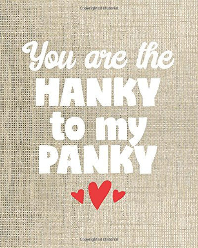 Our Love Story Journal - You Are the Hanky to My Panky - 8x10 Notebook Dot Grid Journal Paper Cute Positive Love Journal for Women and Girls with Bullet Paper Puns in a Dot Grid Notebook