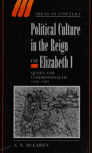Political culture in the reign of Elizabeth I: Queen and Commonwealth, 1558-1585
