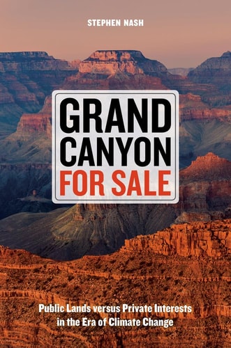 Grand Canyon for sale: public lands versus private interests in the era of climate change