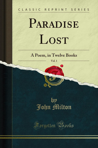 Paradise Lost, Vol. 1 A Poem, in Twelve Books