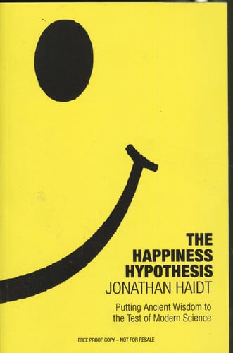 The Happiness Hypothesis Putting Ancient Wisdom to the Test of Modern Science
