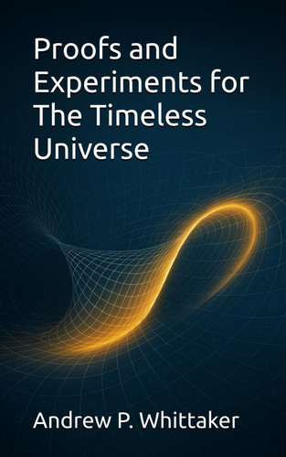 Proofs and Experiments for The Timeless Universe