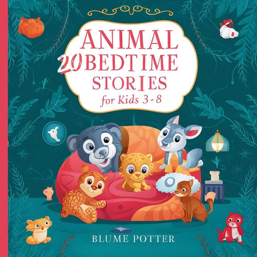 20 Animal Stories For Bedtime For Kids Age 3-8 (Bedtime Stories for Kids Age 3 to 8)