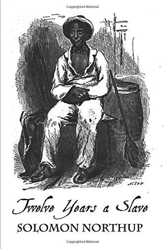 Twelve Years a Slave Narrative of Solomon Northup