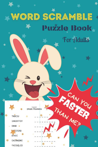 Can You Faster than Me_ Word Scramble Puzzle Book for Adults: Fun Stress Relief Game for You and Friends | Word Scramble 1200 Puzzles with Solutions is in the Second Half of the Book