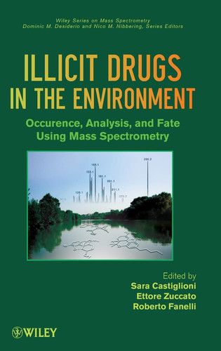 Illicit Drugs in the Environment Occurrence, Analysis, and Fate using Mass Spectrometry
