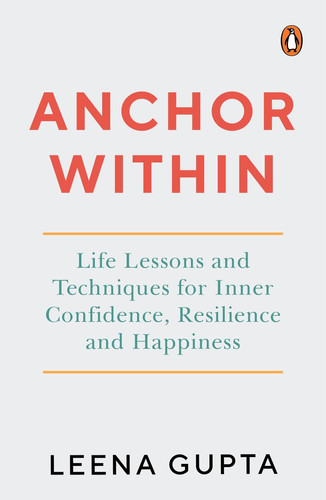Anchor Within Life Lessons and Techniques for Inner Confidence, Resilience and Happiness
