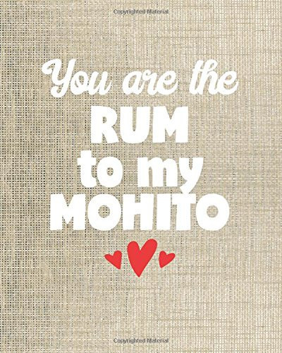Cute Journal for Teen Girls - You Are the Rum to My Mohito - 8x10 Notebook Dot Grid Journal Paper Cute Positive Love Journal for Women and Girls with Bullet Paper Puns in a Dot Grid Notebook