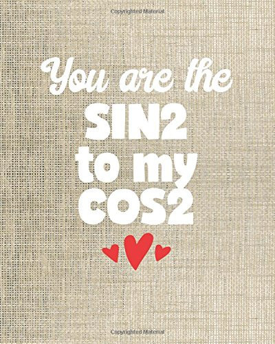 Cute Journal Notebook - You Are the Sin2 to My Cos2 - 8x10 Notebook Dot Grid Journal Paper Cute Positive Love Journal for Women and Girls with Bullet Paper Puns in a Dot Grid Notebook