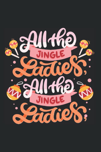 All The Jingle Ladies - Funny Christmas Sayings And Christmas Puns: 6x9 - Blank Dot Grid Notebook for christmas eve and christmas time