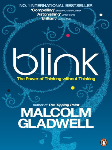Blink The Power of Thinking Without Thinking
