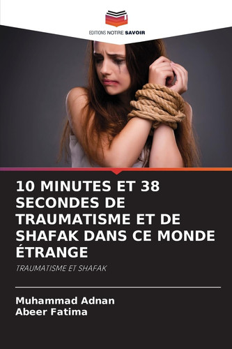 10 MINUTES ET 38 SECONDES DE TRAUMATISME ET DE SHAFAK DANS CE MONDE ÉTRANGE: TRAUMATISME ET SHAFAK