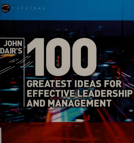 John Adair's 100 Greatest Ideas for Effective Leadership and Management