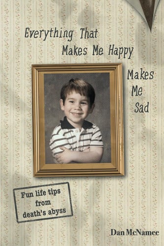 Everything that makes me happy makes me sad: Fun life tips from death's abyss