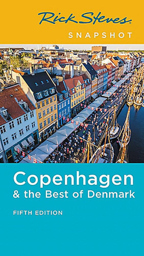 Rick Steves Snapshot Copenhagen and the Best of Denmark (Fifth Edition)