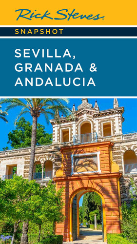 Rick Steves Snapshot Sevilla, Granada and Andalucia (Seventh Edition)