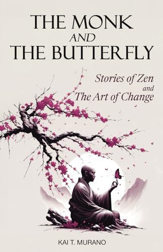 The Monk and the Butterfly Stories of Zen and the Art of Change