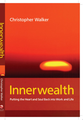 Innerwealth Putting the Heart and Soul Back into Work and Life