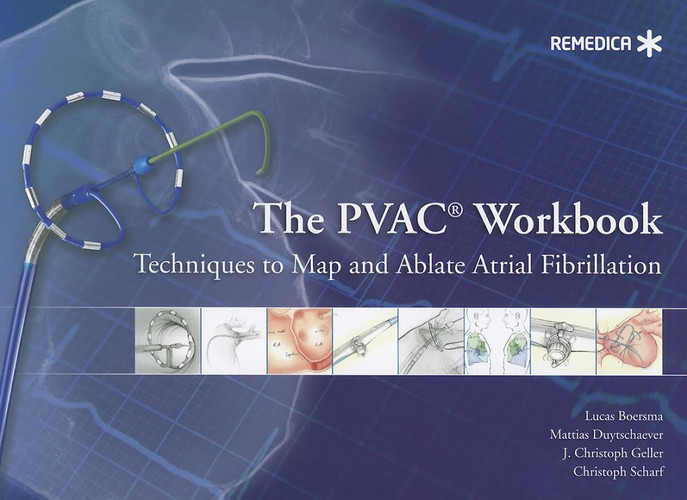 Pvac Workbook, the : Techniques To Map and Ablate Atrial Fibrillation
