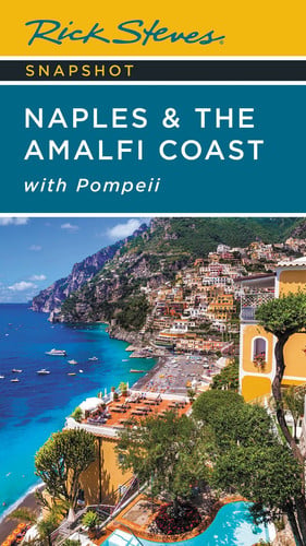 Rick Steves Snapshot Naples and the Amalfi Coast (Seventh Edition) With Pompeii