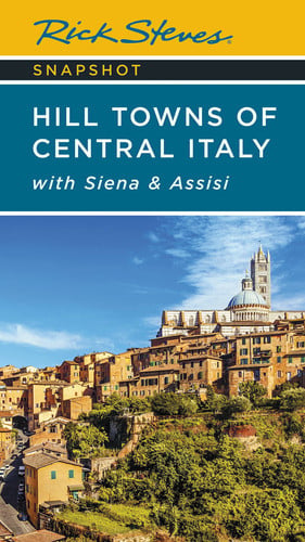 Rick Steves Snapshot Hill Towns of Central Italy With Siena and Assisi