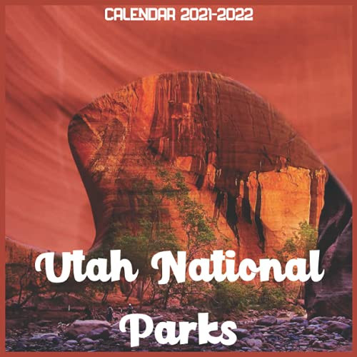 Utah National Parks Calendar 2021-2022: April 2021 Through December 2022 Square Photo Book Monthly Planner Utah National Parks small calendar