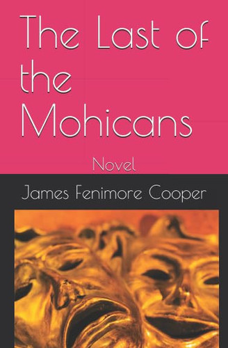 The Last of the Mohicans: Novel