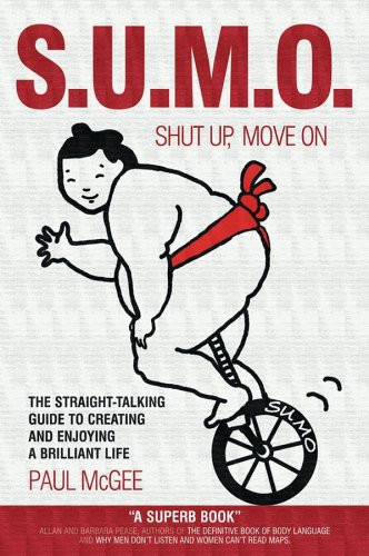 SUMO (Shut Up, Move On) The Straight-Talking Guide to Creating and Enjoying a Brilliant Life