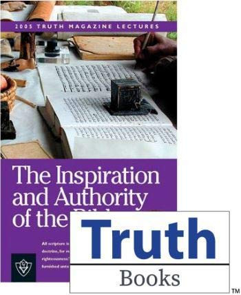 Inspiration and Authority of the Bible Second Annual Truth Lectureship 2005