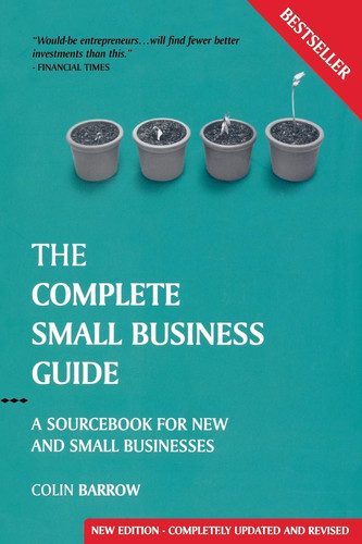 The Complete Small Business Guide A Sourcebook for New and Small Businesses